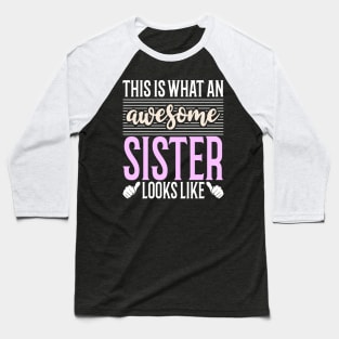 This is what an Awesome Sister Looks Like Baseball T-Shirt